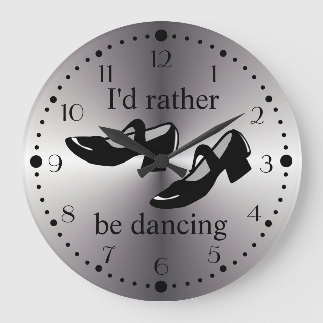 Ballroom Dancing Shoes Id Rather Be Dancing Dance Large Clock (Front)
