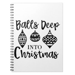 Balls Deep Into Christmas Funny Christmas Xmas Notebook