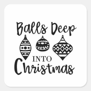 Balls Deep Into Christmas Funny Christmas Xmas  Square Sticker