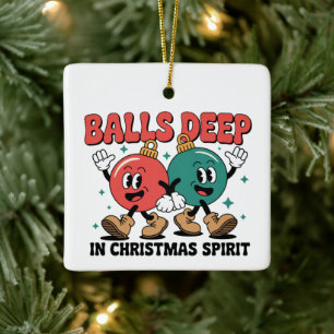 Balls Deep Into Christmas Sarcastic Dirty Humour  Ceramic Ornament