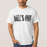 BALL'S OUT T-Shirt<br><div class="desc">In Rugby there are three ways to have your Balls Out... Ruck or Zulu... BALL'S OUT!</div>