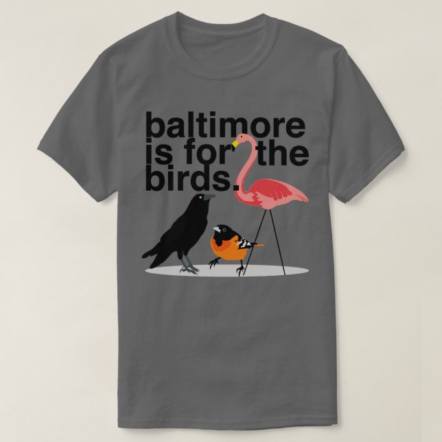 Baltimore is for the Birds  T-Shirt (Design Front)