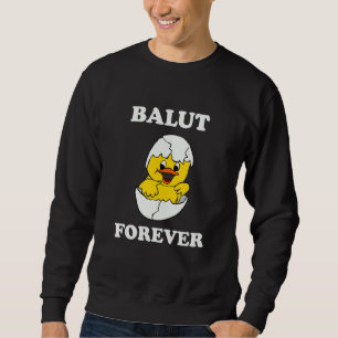 Balut Forever Philippines Filipino Joke Sweatshirt