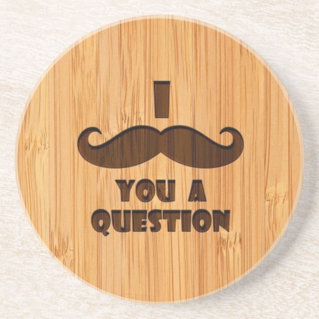 Bamboo Look & Engraved I Moustache You A Question Coaster (Front)