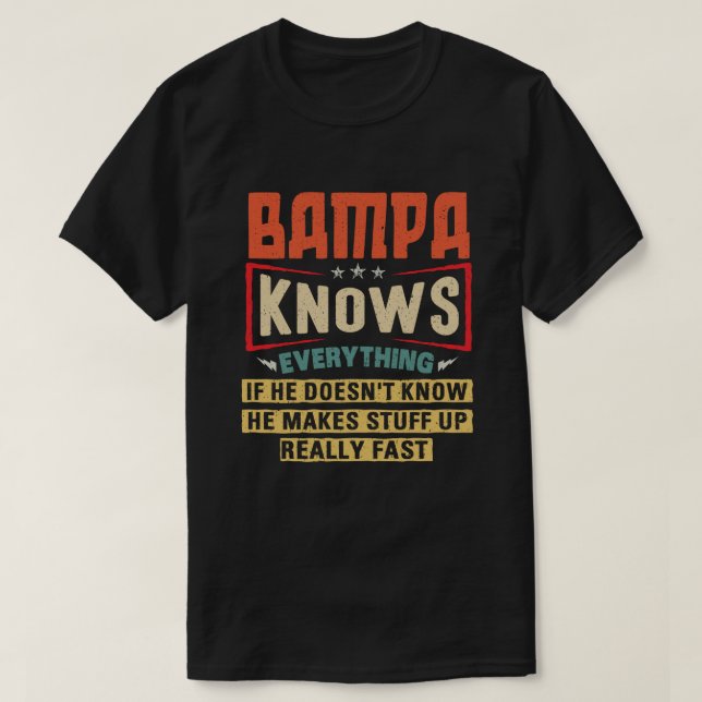 Bampa Knows Everything Funny Grandpa Gift T-Shirt (Design Front)