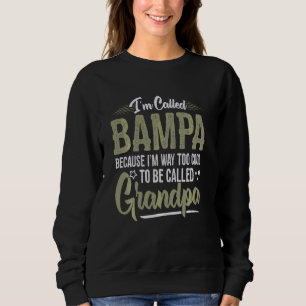 Bampa Too Cool To Be Called Grandpa Men Fathers Da Sweatshirt
