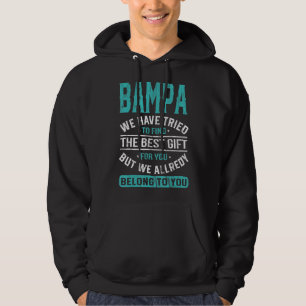 Bampa We Have Tried To Find The Best Father's Day Hoodie