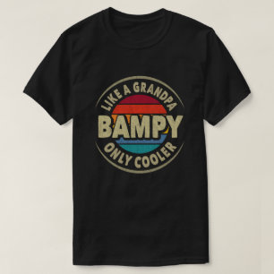 Bampy Like a Grandpa Only Cooler Fathers Day Gift  T-Shirt