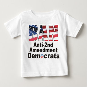 BAN Anti Second Amendment Democrats Baby T Baby T-Shirt
