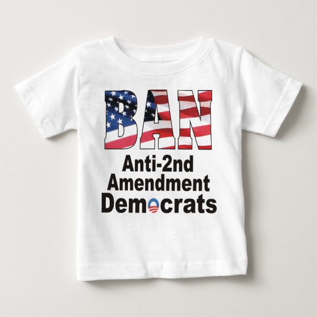 BAN Anti Second Amendment Democrats Baby T T-Shirt (Front)