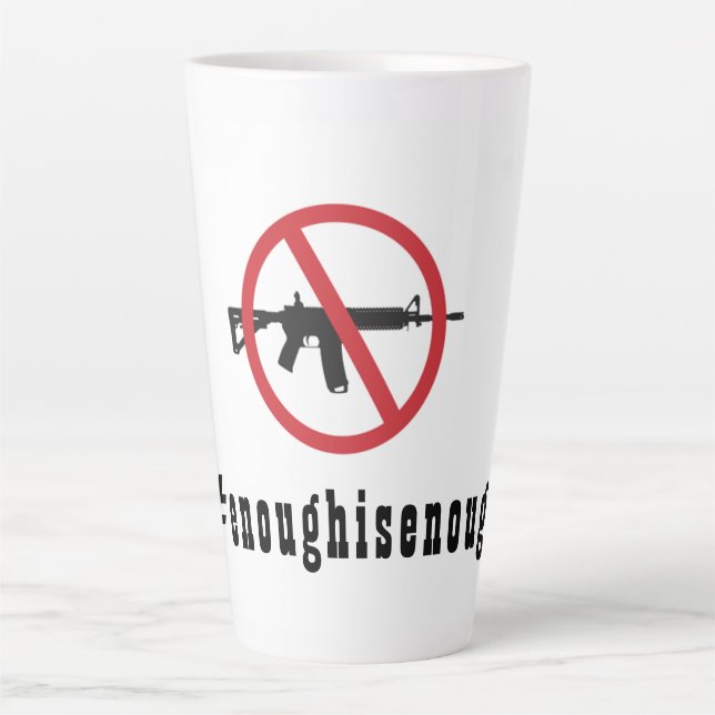Ban AR-15 Enough Is Enough  Latte Mug (Front)