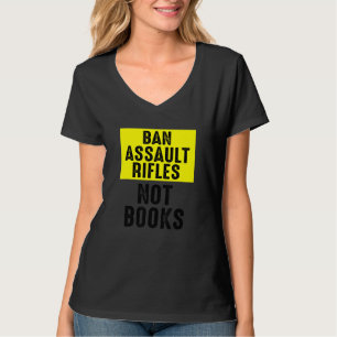 Ban Assault Rifles Not Books 2 T-Shirt