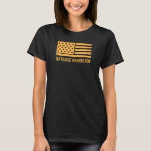 Ban Assault Weapons Now Gun Control Activist Ameri T-Shirt