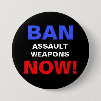 Ban Assault Weapons Now! Gun Safety Protest 7.5 Cm Round Badge