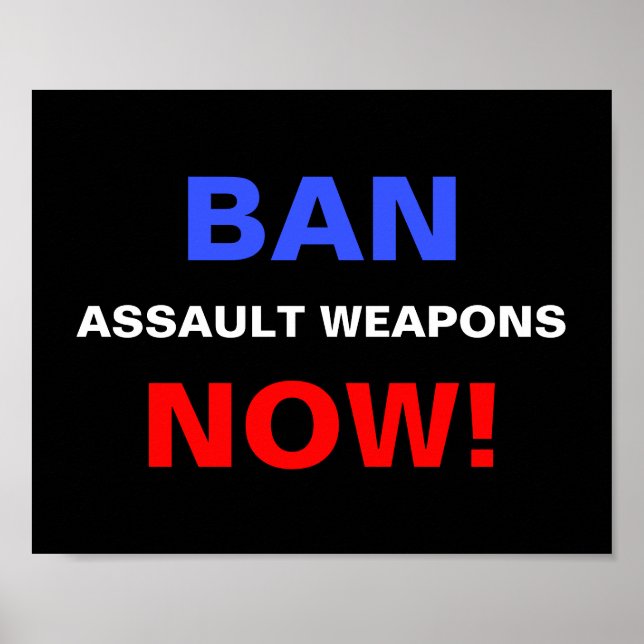 Ban Assault Weapons Now! Guns Political Protest  Poster (Front)