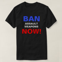 Ban Assault Weapons Now! Guns Political Protest