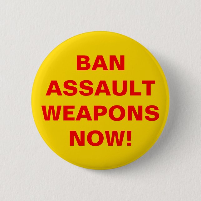 Ban Assault Weapons Now! Pro Gun Control 6 Cm Round Badge (Front)