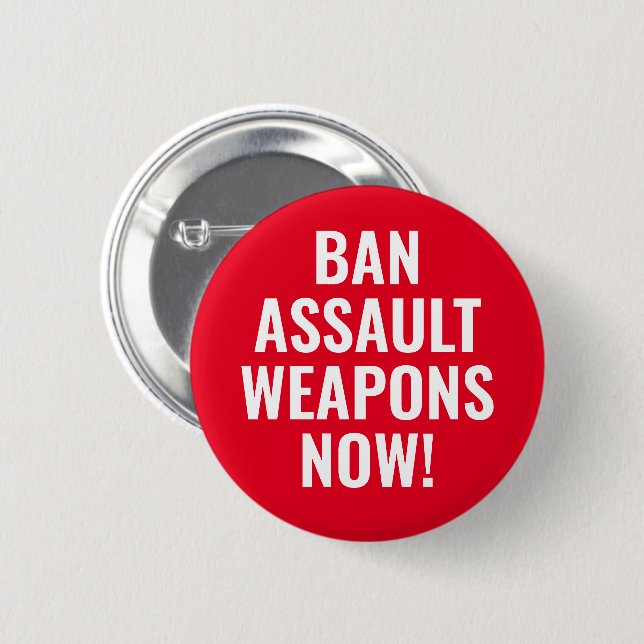 Ban Assault Weapons Now - Pro Gun Control 6 Cm Round Badge (Front & Back)