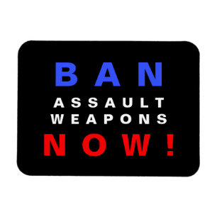Ban Assault Weapons Now! Protest Against Guns Magnet