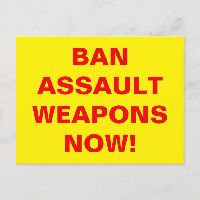 BAN ASSAULT WEAPONS NOW! Public Safety Message Postcard (Front)