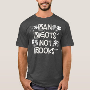 Ban Bigots Not Books 25 T-Shirt