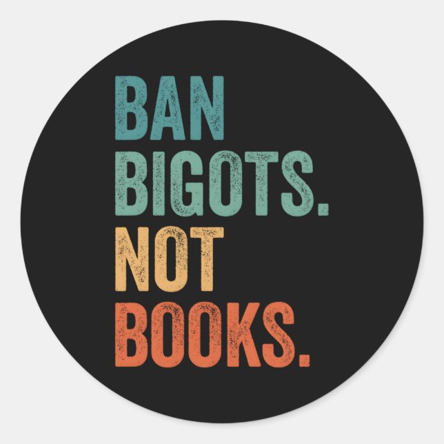 Ban Bigots Not Books Banned Books Bookish Libraria Classic Round Sticker (Front)