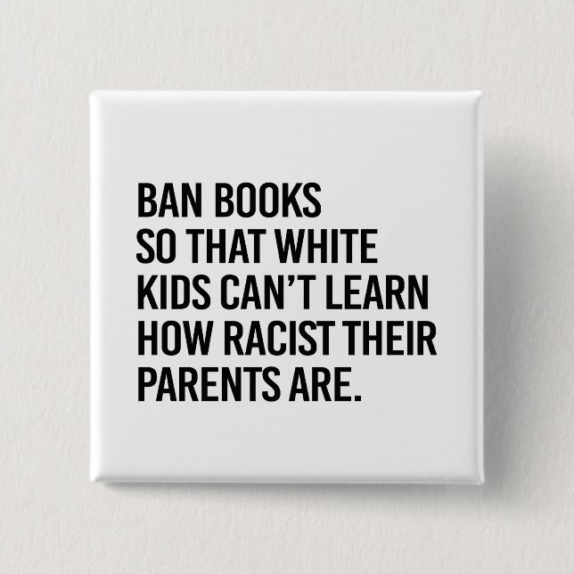 Ban Books so white kids can't learn 15 Cm Square Badge (Front)