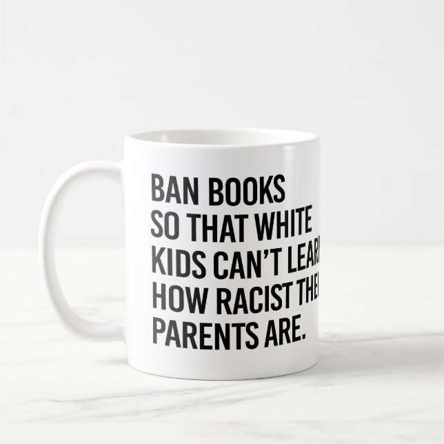 Ban Books so white kids can't learn Coffee Mug (Left)