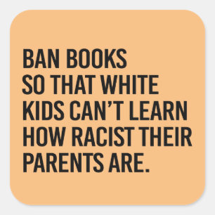 Ban Books so white kids can't learn Square Sticker