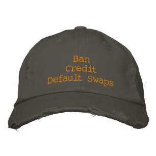 Ban credit default swaps embroidered hat