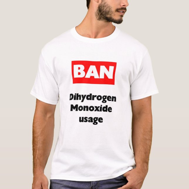 BAN dihydrogen monoxide T-Shirt (Front)