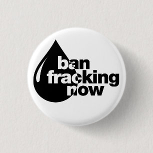 Ban Fracking now 3 Cm Round Badge