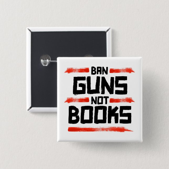 BAN GUNS NOT BOOKS 15 CM SQUARE BADGE (Front & Back)