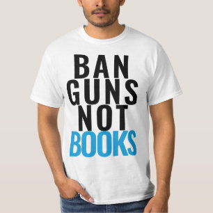 BAN GUNS NOT BOOKS T-Shirt