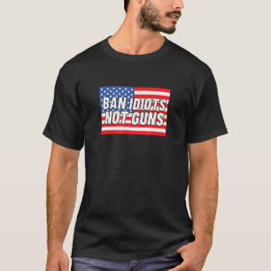 Ban Idiots Not Guns American Flag T-Shirt