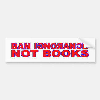 Ban Ignorance Not Books Bumper Sticker