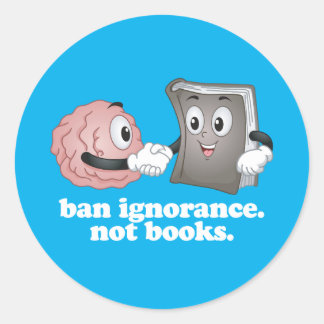 Ban Ignorance Not Books Classic Round Sticker