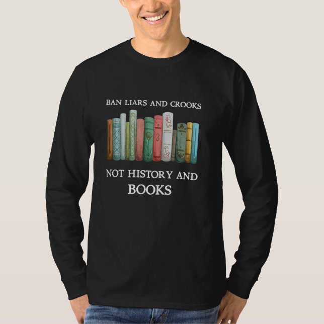 Ban Liars And Crooks Not History And Books Bookwor T-Shirt (Front)
