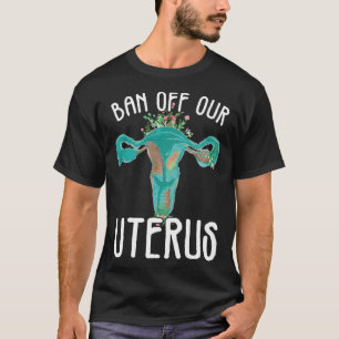Ban Off Our Uterus Support Hysterectomy Recovery P T-Shirt