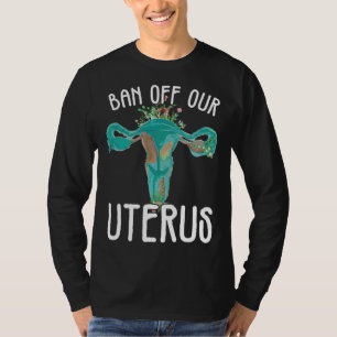 Ban Off Our Uterus Support Hysterectomy Recovery P T-Shirt