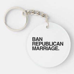 BAN REPUBLICAN MARRIAGE KEY RING