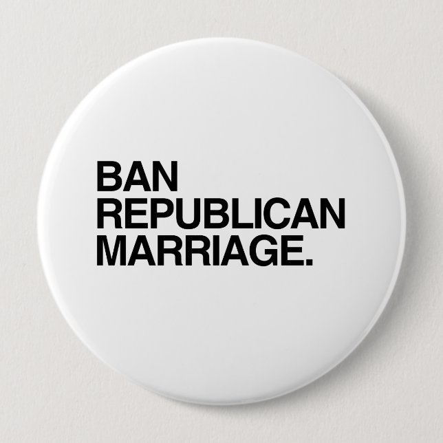 BAN REPUBLICAN MARRIAGE -.png 10 Cm Round Badge (Front)