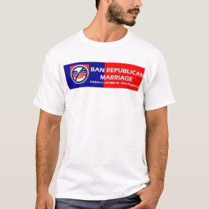 Ban Republican Marriage T-Shirt