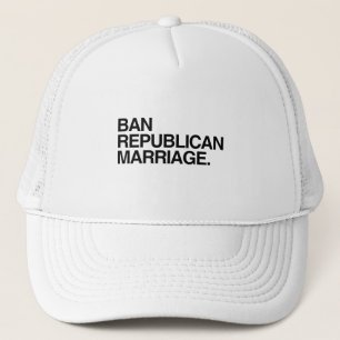 BAN REPUBLICAN MARRIAGE TRUCKER HAT