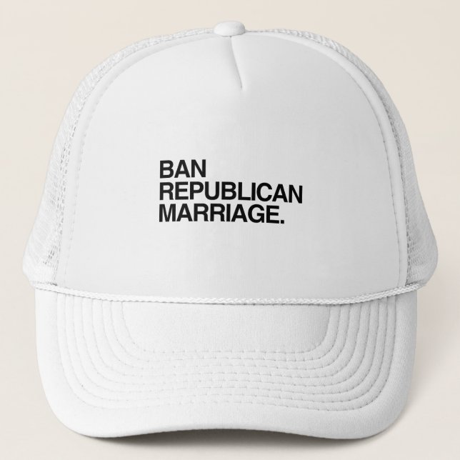 BAN REPUBLICAN MARRIAGE TRUCKER HAT (Front)