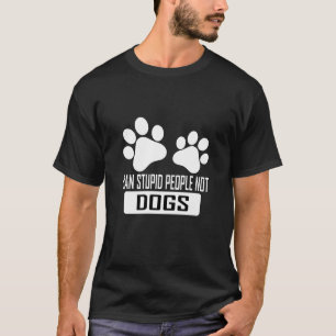 Ban Stupid People Not Dogs, funny quotes dog lover T-Shirt