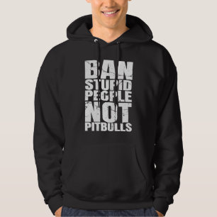 Ban Stupid People Not Pit Bulls Dog Breed Pitbull Hoodie