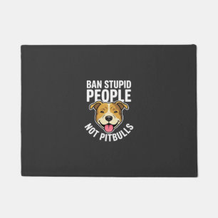 Ban Stupid People Not Pitbulls Dog Doormat