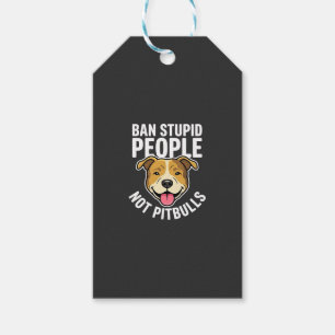 Ban Stupid People Not Pitbulls Dog Gift Tags