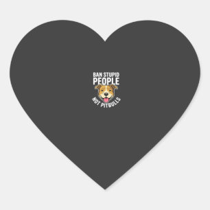 Ban Stupid People Not Pitbulls Dog Heart Sticker